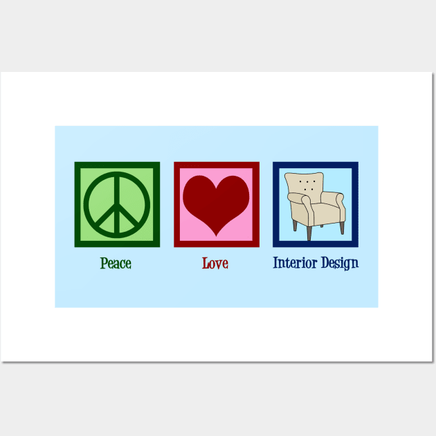 Peace Love Interior Design Wall Art by epiclovedesigns